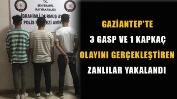 Gaziantep'te 3 gasp ve 1 kapkaç olayını gerçekleştiren zanlılar yakalandı