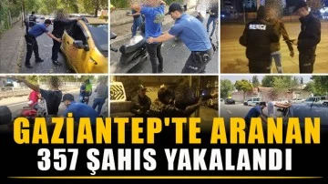 Gaziantep'te Aranan 357 şahıs yakalandı