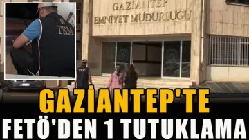 Gaziantep'te FETÖ'den 1 tutuklama