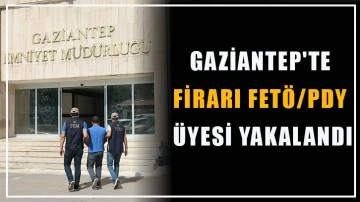 Gaziantep'te firari FETÖ/PDY üyesi yakalandı