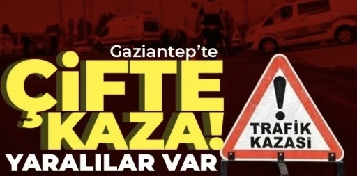 Gaziantep’te İki Ayrı Trafik Kazası: Biri Ağır 10 Yaralı