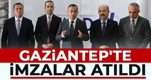 Gaziantep'te imzalar atıldı 