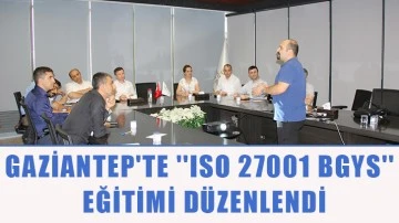 Gaziantep'te ''ISO 27001 BGYS'' eğitimi düzenlendi