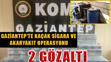 Gaziantep'te kaçak sigara ve akaryakıt operasyonu: 2 gözaltı