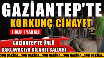 Gaziantep’te korkunç cinayet-