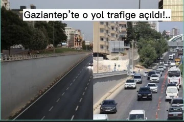 Gaziantep’te o yol trafiğe açıldı!..