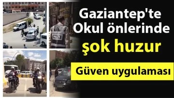 Gaziantep'te okul önlerinde şok huzur-güven uygulaması