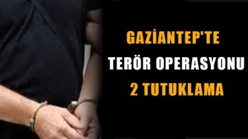 Gaziantep'te terör operasyonu: 2 tutuklama