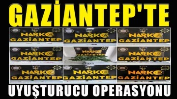 Gaziantep'te uyuşturucu operasyonu