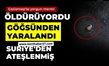 Gaziantep'te yorgun mermi öldürüyordu 