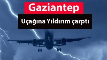 Gaziantep uçağına Yıldırım çarptı