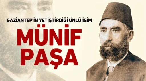 Gaziantepli Maarif Nazırı Münif Paşa, Vefatının 115. Yılında Anılacak