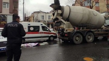 Gaziosmanpaşa'da feci kaza: Beton mikserinin çarptığı kadın öldü