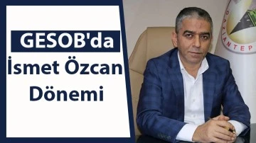 GESOB'da İsmet Özcan Dönemi