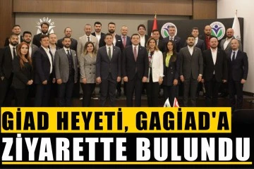 GİAD heyeti, GAGİAD'a ziyarette bulundu