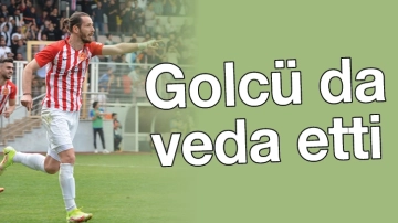 Golcü da veda etti