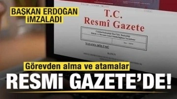 Görevden alma ve atama kararları Resmi Gazete'de!