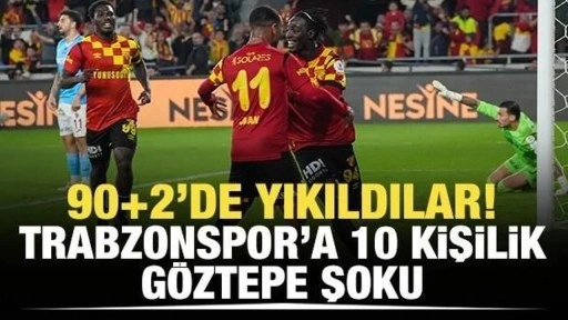 Göztepe Trabzonspor’u 10 kişiyle uzatmalarda yıktı!