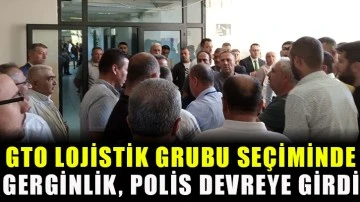 GTO Lojistik Grubu seçiminde gerginlik, Polis devreye girdi