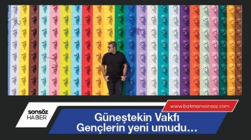 Güneştekin Vakfı Gençlerin yeni umudu…