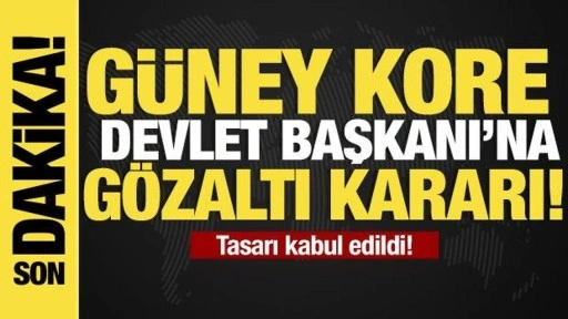 Güney Kore Devlet Başkanı'na gözaltı kararı!