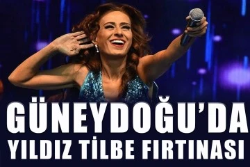 Güneydoğu’da Yıldız Tilbe fırtınası