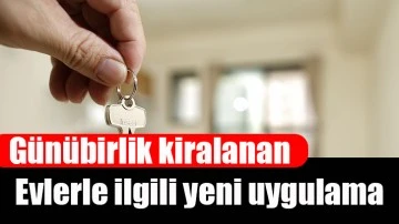 Günübirlik kiralanan evlerle ilgili yeni uygulama