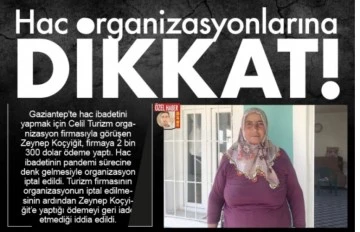 Hac organizasyonlarına dikkat!