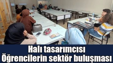 Halı tasarımcısı öğrencilerin sektör buluşması