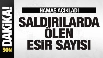 Hamas duyurdu: Saldırılarda ölen esir sayısı açıklandı