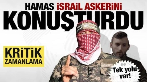 Hamas İsrail askerini konuşturdu: ‘Tek yolu var’