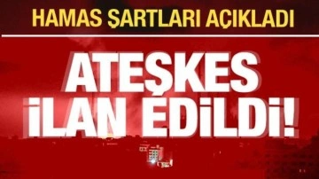 Hamas ve İsrail arasında ateşkes ilanı! Hamas'tan son dakika açıklaması