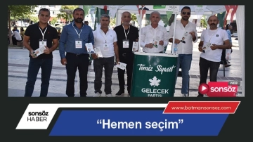 “Hemen seçim”