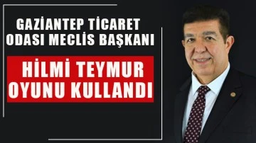 Gaziantep Ticaret Odası Meclis Başkanı Hilmi Teymur oyunu kullandı!