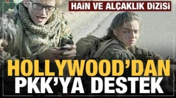 Hollywood&rsquo;dan PKK'ya dizi desteği! Hain ve alçaklıkları meşrulaştırma çabası