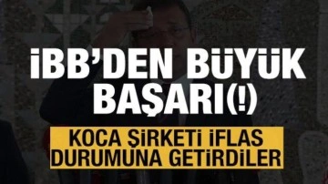 iBB'den büyük başarı (!) Koca şirketi iflas durumuna getirdiler