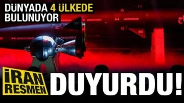 İran resmen duyurdu! Dünyada 4 ülkede bulunuyor...