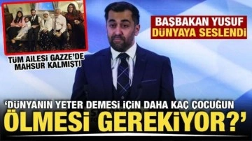 İskoçya Başbakanı Yusuf: "Dünyanın yeter demesi için daha kaç çocuğun ölmesi gerekiyor?"