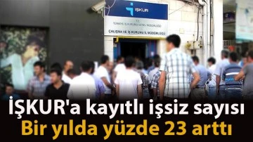 İŞKUR'a kayıtlı işsiz sayısı bir yılda yüzde 23 arttı