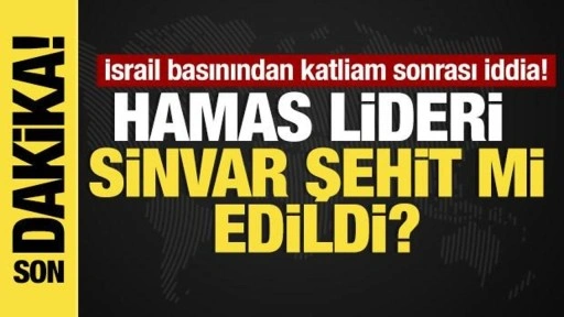 İsrail'den "Hamas lideri Sinvar öldü" iddiası