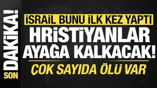 İsrail ilk kez Hristiyanların çoğunlukta olduğu bölgeyi vurdu: Çok sayıda ölü var!