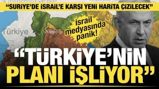 İsrail medyası: Türkiye'nin planı işliyor. Suriye'de harita yeniden çizilecek