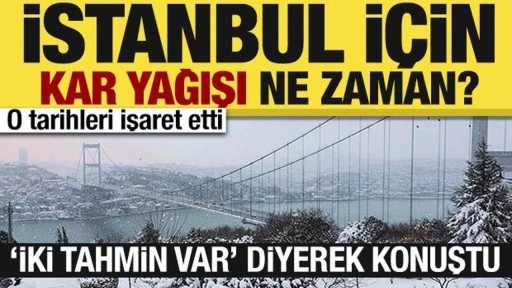 İstanbul'a kar ne zaman yağacak? 'İki tahmin var' diyerek konuştu!