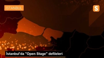 İstanbul'da 'Open Stage' defileleri