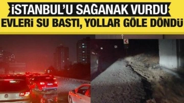 İstanbul'da sağanak etkili oluyor! Evleri su bastı, yollar göle döndü