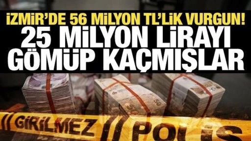 İzmir'de 56 milyon TL'lik banka soygunu: 25 milyonu gömülü bulundu, dövizler kayıp