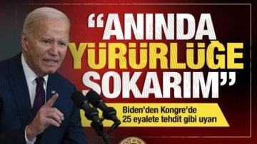 Joe Biden'den Kongre'de 25 eyalete tehdit gibi uyarı: Anında yürürlüğe sokarım