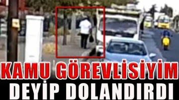 Kamu görevlisiyim deyip dolandırdı!