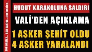 Karakol saldırısında 1 asker şehit oldu