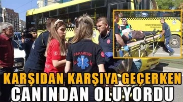 Karşıdan karşıya geçerken canından oluyordu